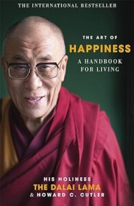 The Art Of Happiness - A Handbook For Living by Dalai Lama